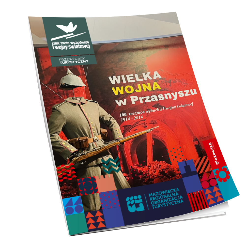 Przewodnik turystyczny: Szlak Frontu Wschodniego I Wojny Światowej Wielka Wojna w Przasnyszu